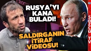 Moskova Saldırganının İtiraf Videosu Putine Savaş Emri Verdirtecek Sözler