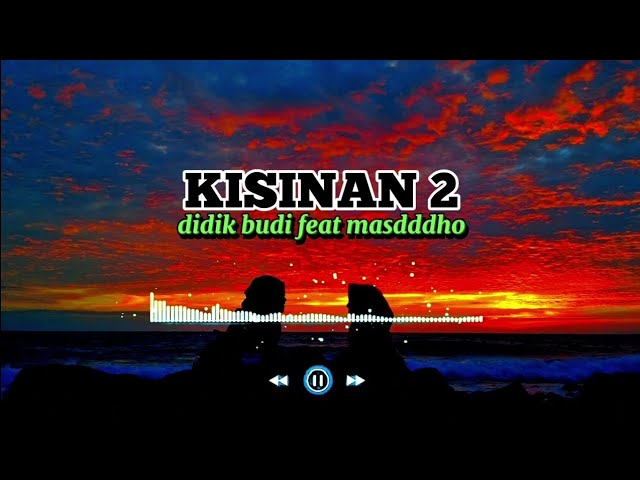 lirik lagu~KISINAN 2~didik budi feat masdddho bola bali nggo dolanan class=