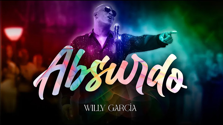 Willy García - Absurdo I Viviendo