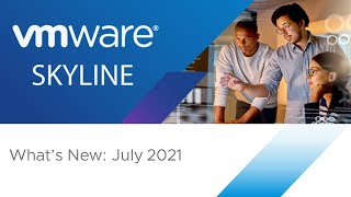 VMware Skyline: What's New - July 2021