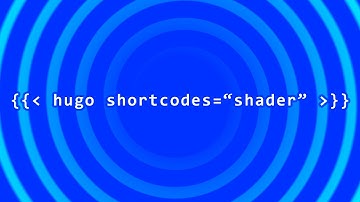 Embedding Shadertoy in Hugo Websites - Custom Hugo Shortcodes