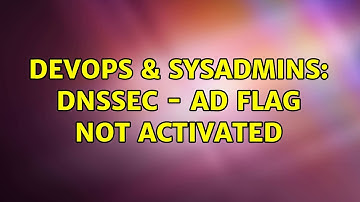 DevOps & SysAdmins: DNSSEC - Ad Flag not activated (3 Solutions!!)