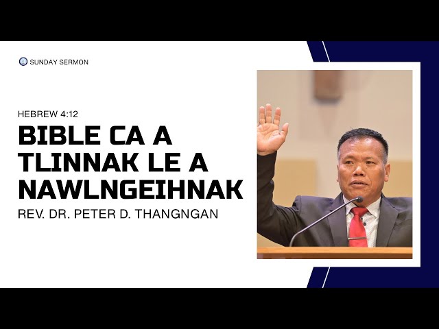 Bible Ca A Tlinnak le A Nawlngeihnak || Rev. Dr. Peter D. Thangngan