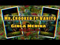 Mr.Crooked ft Dj Varito - Ginga Menina ( original mix ) mozbass zombadas 2023