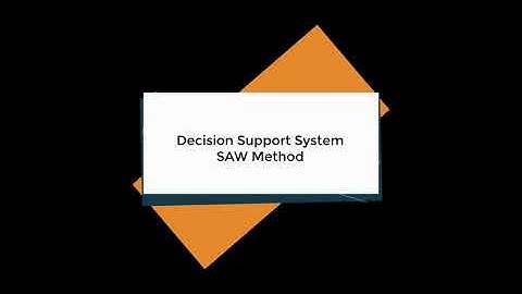 Decision Support System (Sistem Pendukung Keputusan) menggunakan Metode SAW