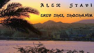 Alex Stavi - Erev Shel Shoshanim (Remix)