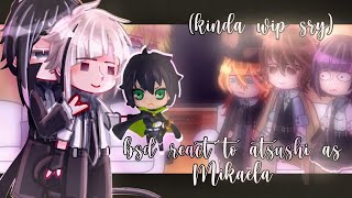 (wip kinda)||bsd react to atsushi as Mikaela from ons|| /mikayuu, shin soukoku/(kinda short I'm sry)