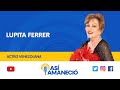 Lupita Ferrer - La reina de las telenovelas venezolanas en Así Amaneció | KingKonte