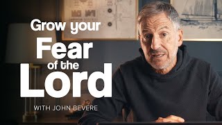 How to Grow Your Fear of the Lord - The Awe of God | Study with John Bevere