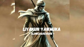 Liyakun Yawmuka - Arabic Nasheed (slowed&reverb) #liyakun