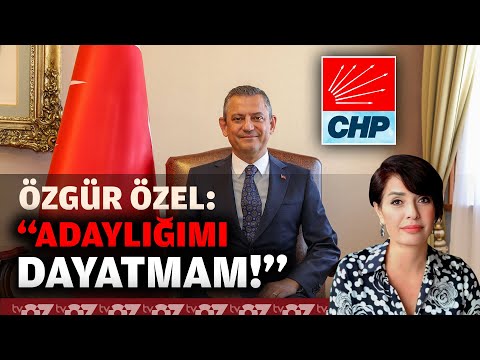 ÖZGÜR ÖZEL : ‘ADAYLIĞIMI DAYATMAM’