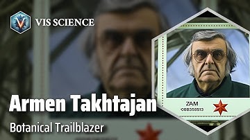 Armen Takhtajan: Exploring the Plant Kingdom | Scientist Biography