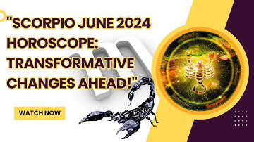 Your Scorpio Horoscope for June 2024 Key Dates and Lucky Tips