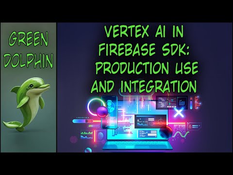 Vertex AI In Firebase SDK Production Use And Integration 