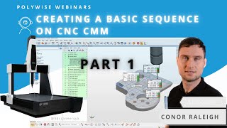 Creating a Basic Sequence on CNC CMM | PART 1 - PolyWorks Webinar