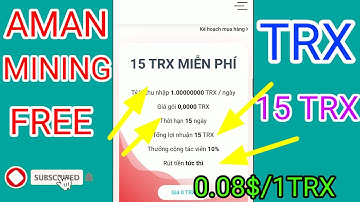 FREE 15 TRX | KHAI THÁC MIỄN PHÍ KHÔNG CẦN TREO MÁY - MIN RÚT CỰC THẤP VÀ UY TÍN | 0.08$/1TRX