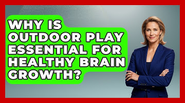 Why Is Outdoor Play Essential For Healthy Brain Growth? - Brain Development Hub