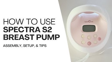 How To Use Spectra S2 Plus Breast Pump: Complete Guide including Assembly and Tips