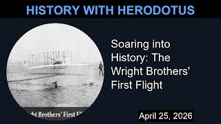 Soaring into History: The Wright Brothers' First Flight | History With Herodotus