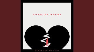 Video thumbnail of "Charles Perry - Stranger To Love"