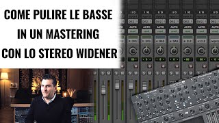 COME PULIRE LE BASSE IN UN MASTERING CON LO STEREO WIDENER
