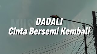 Dadali  Cinta Bersemi Kembali lirik
