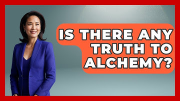 Is There Any Truth To Alchemy? - Exploring Ancient Myths