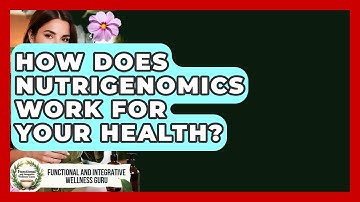 How Does Nutrigenomics Work For Your Health? - Functional and Integrative Wellness Guru