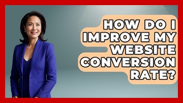 How Do I Improve My Website Conversion Rate? - Marketing and Advertising Guru
