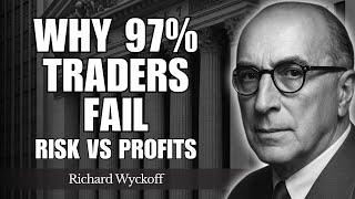 Why Most Traders Fail? What 97% of Traders Do Wrong with Risk and Profits — Wyckoff’s Legendary Rule