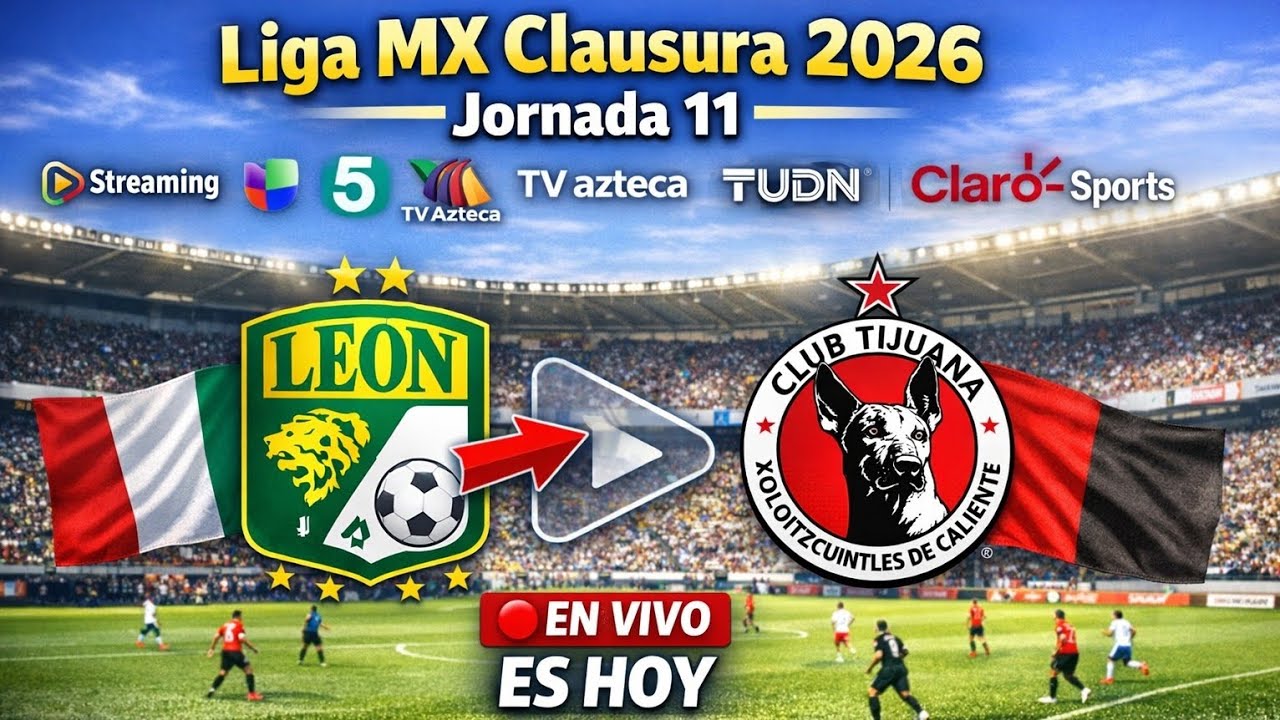 León vs. Tijuana, en vivo dónde y a qué hora juega | Liga MX Clausura ...