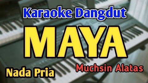 MAYA - KARAOKE || NADA PRIA COWOK || Dangdut Original || Muchsin Alatas || Meggy Z || Live Keyboard