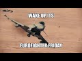 Eurofighter Friday