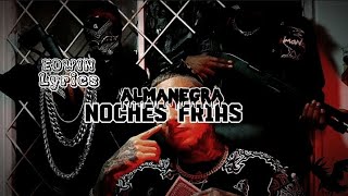 Almanegra - Noches Frias - (Letra)