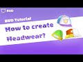 Bud tutorial how to create headwear   for beginner