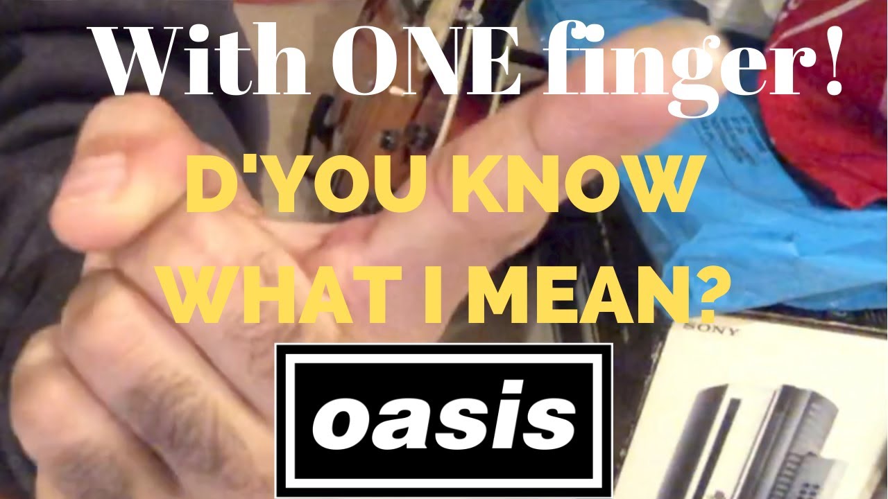 D You Know What I Mean Oasis Acoustic Cover Learn Guitar Chords With One Finger Youtube