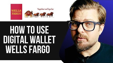 HOW TO USE DIGITAL WALLET WELLS FARGO