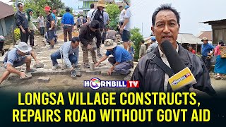 LONGSA VILLAGE CONSTRUCTS, REPAIRS ROAD WITHOUT GOVT AID