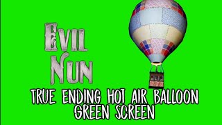 Evil Nun True Ending Hot Air Balloon Green Screen