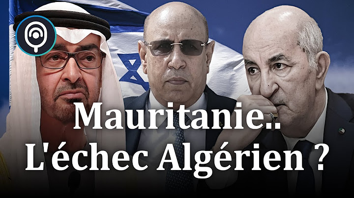 Mauritanie : Pourquoi l'Algérie a perdu la bataille d'influence face aux Émirats et Israël ?