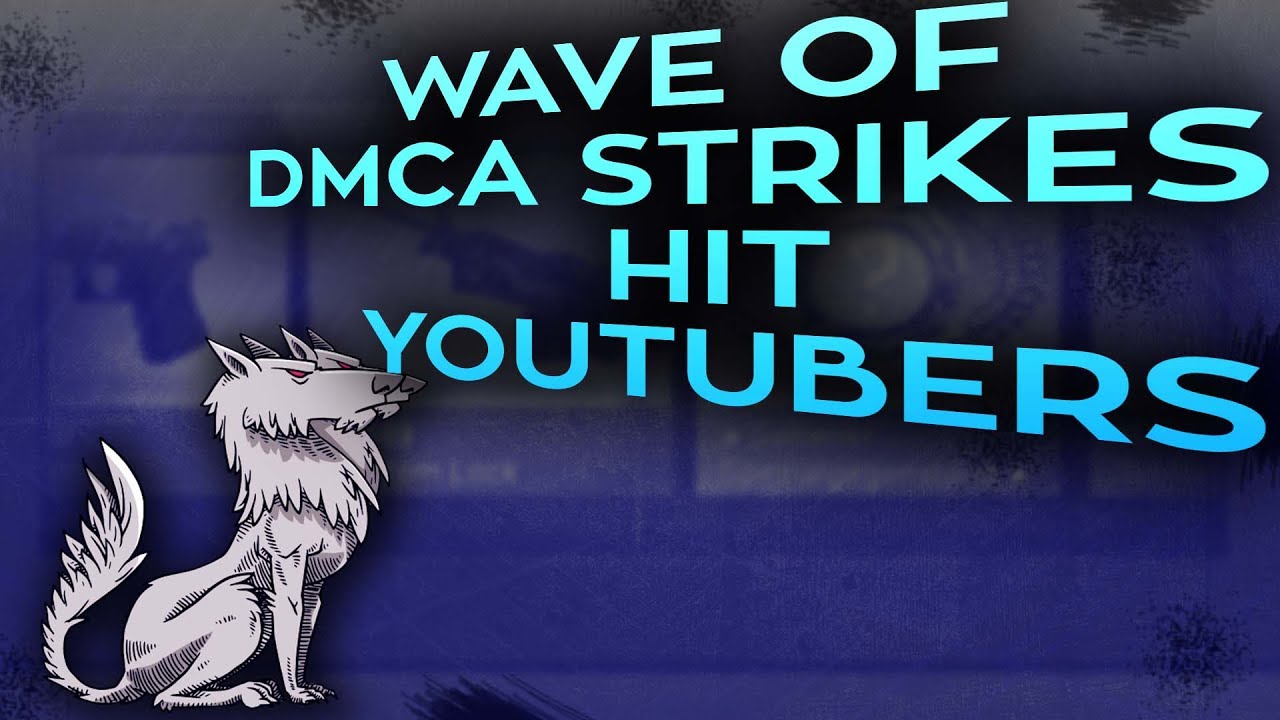 A Wave Of DMCA Strikes Hits YouTubers YouTube