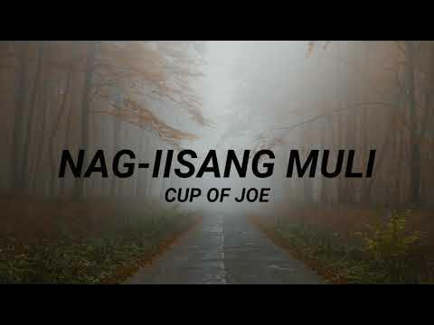 Cup of Joe - Nag-iisang Muli (Lyrics) - YouTube