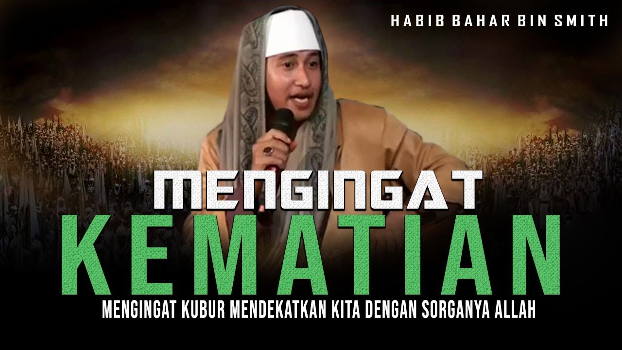 Mengingat Kubur Mendekatkanmu Kepada Sorga Habib Bahar Bin Smith Youtube