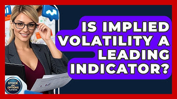 Is Implied Volatility A Leading Indicator? - Stock and Options Playbook
