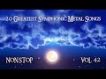 20 Greatest Symphonic Metal Songs NON STOP ★ VOL. 42