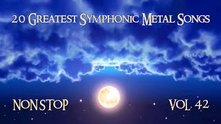 20 Greatest Symphonic Metal Songs NON STOP ★ VOL. 42