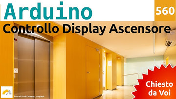 Controllo Display per Ascensore con Arduino - Video 560