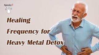 Healing Frequency for Heavy Metal Detox - Spooky2 Rife Frequencies
