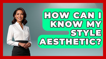 How Can I Know My Style Aesthetic? - Inside Body Image