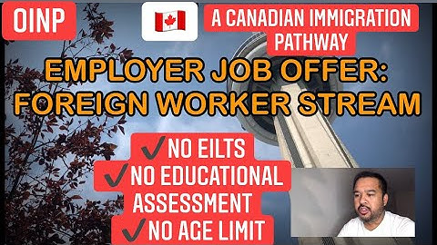 How to apply for OINP Employer Job Offer - Foreign Worker Stream.  A Canadian Immigration Pathway